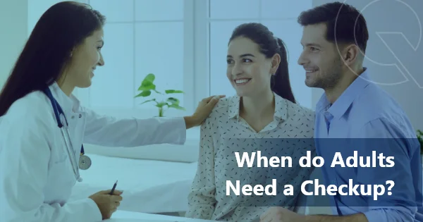 When do adults need a checkup